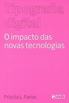 Tipografia digital O impacto das novas tecnologias Priscila Farias